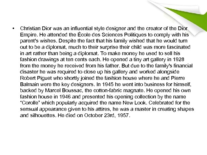  • Christian Dior was an influential style designer and the creator of the