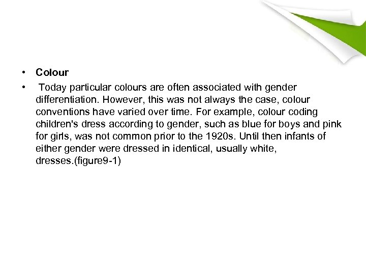  • Colour • Today particular colours are often associated with gender differentiation. However,