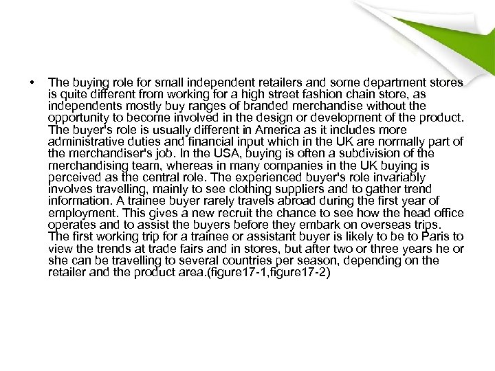  • The buying role for small independent retailers and some department stores is