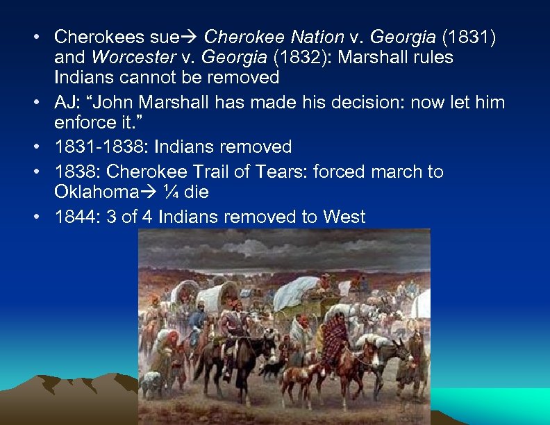  • Cherokees sue Cherokee Nation v. Georgia (1831) and Worcester v. Georgia (1832):