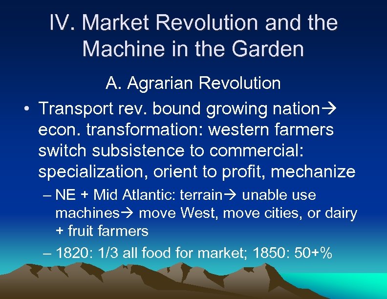 IV. Market Revolution and the Machine in the Garden A. Agrarian Revolution • Transport