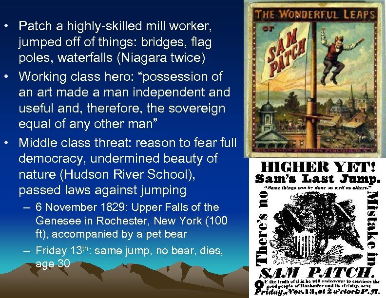  • Patch a highly-skilled mill worker, jumped off of things: bridges, flag poles,