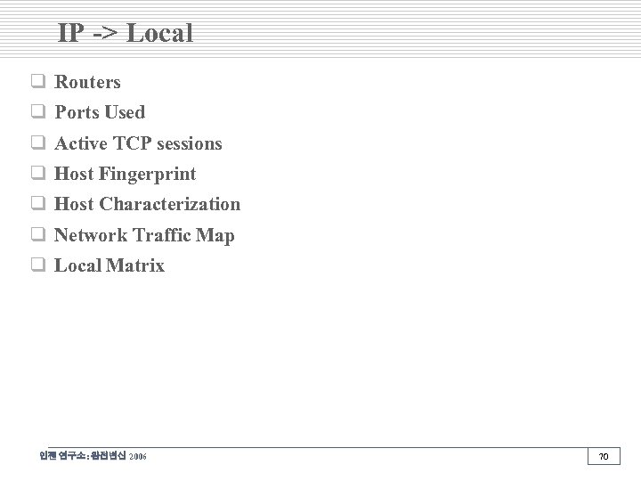 IP -> Local q Routers q Ports Used q Active TCP sessions q Host