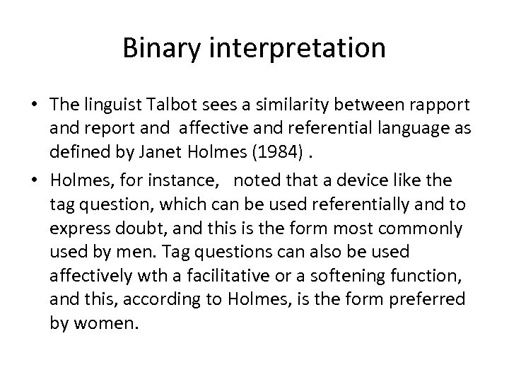Binary interpretation • The linguist Talbot sees a similarity between rapport and report and