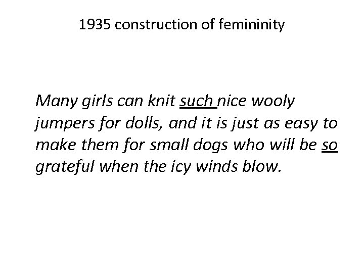1935 construction of femininity Many girls can knit such nice wooly jumpers for dolls,