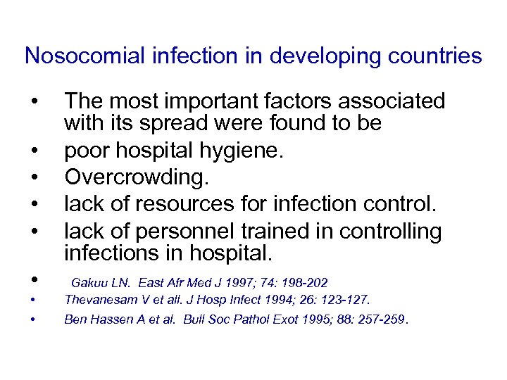 Nosocomial infection in developing countries • • The most important factors associated with its