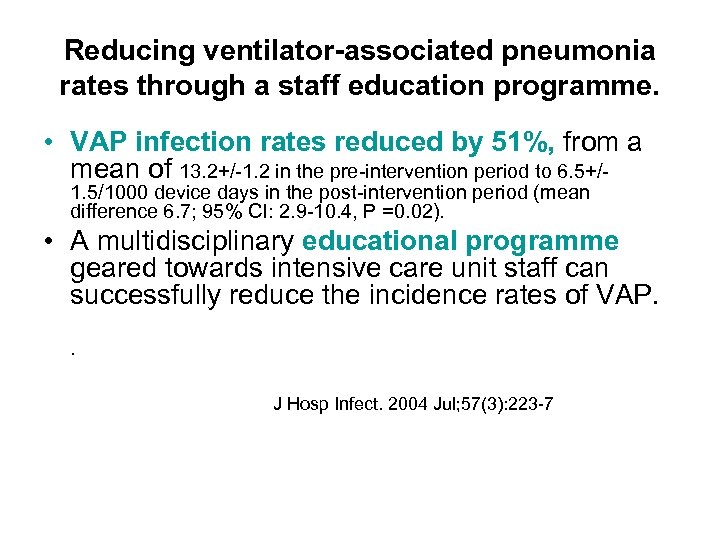 Reducing ventilator-associated pneumonia rates through a staff education programme. • VAP infection rates reduced