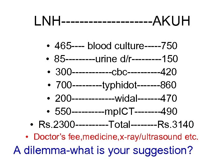 LNH----------AKUH • 465 ---- blood culture-----750 • 85 -----urine d/r-----150 • 300 ------cbc-----420 •