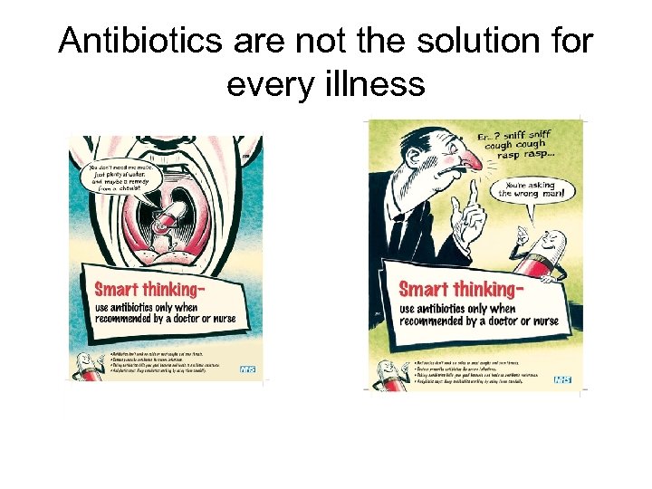 Antibiotics are not the solution for every illness 