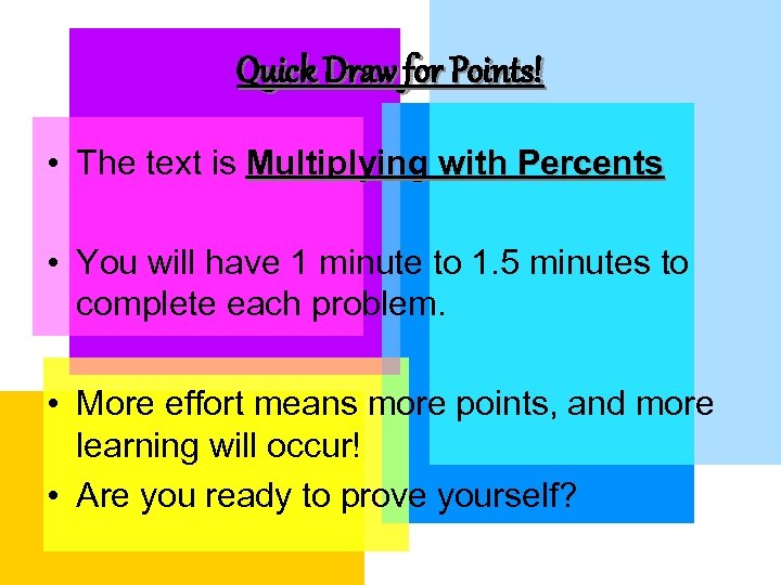 Quick Draw for Points! • The text is Multiplying with Percents • You will