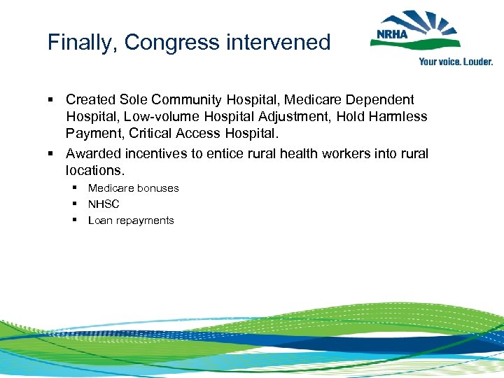 Finally, Congress intervened § Created Sole Community Hospital, Medicare Dependent Hospital, Low-volume Hospital Adjustment,