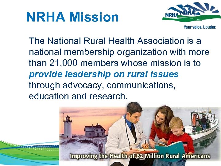 NRHA Mission The National Rural Health Association is a national membership organization with more