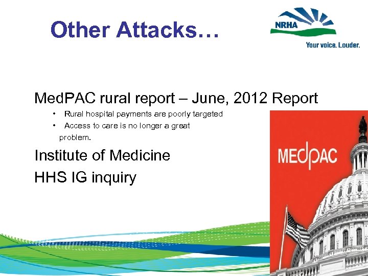 Other Attacks… Med. PAC rural report – June, 2012 Report • Rural hospital payments