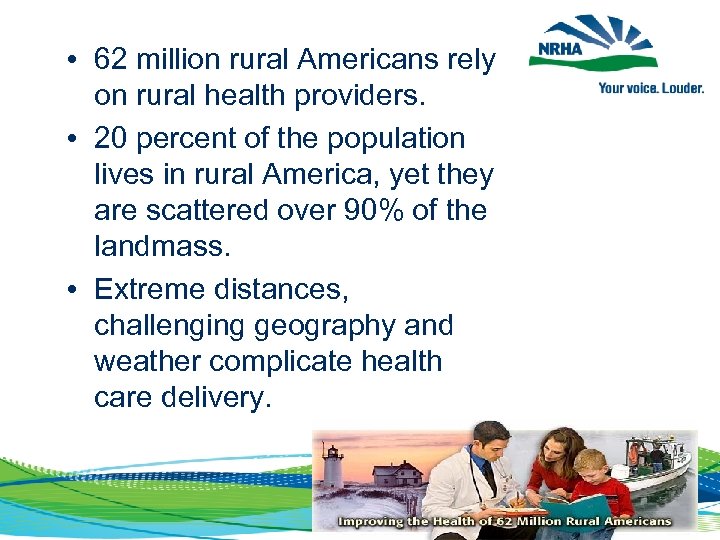  • 62 million rural Americans rely on rural health providers. • 20 percent