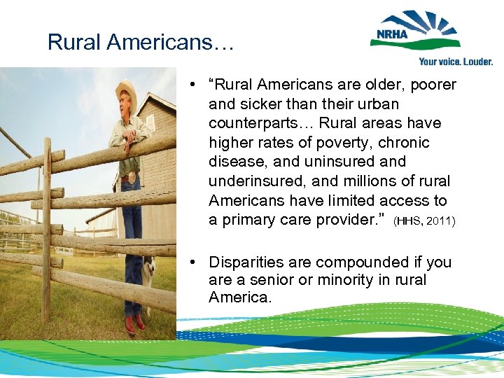 Rural Americans… • “Rural Americans are older, poorer and sicker than their urban counterparts…