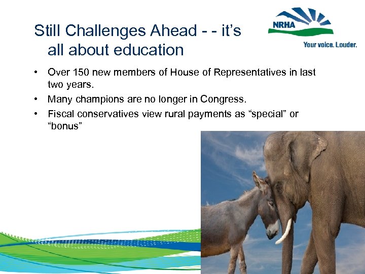 Still Challenges Ahead - - it’s all about education • Over 150 new members