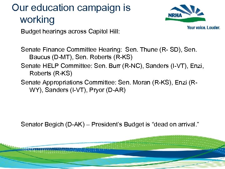 Our education campaign is working Budget hearings across Capitol Hill: Senate Finance Committee Hearing: