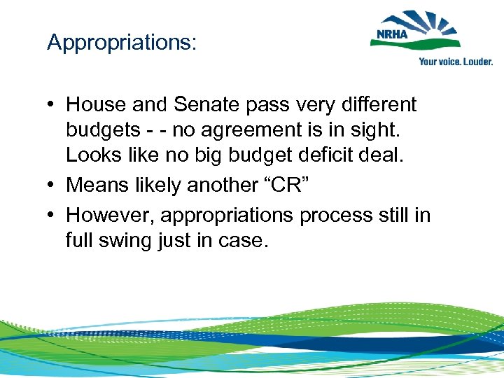 Appropriations: • House and Senate pass very different budgets - - no agreement is