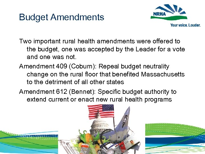 Budget Amendments Two important rural health amendments were offered to the budget, one was