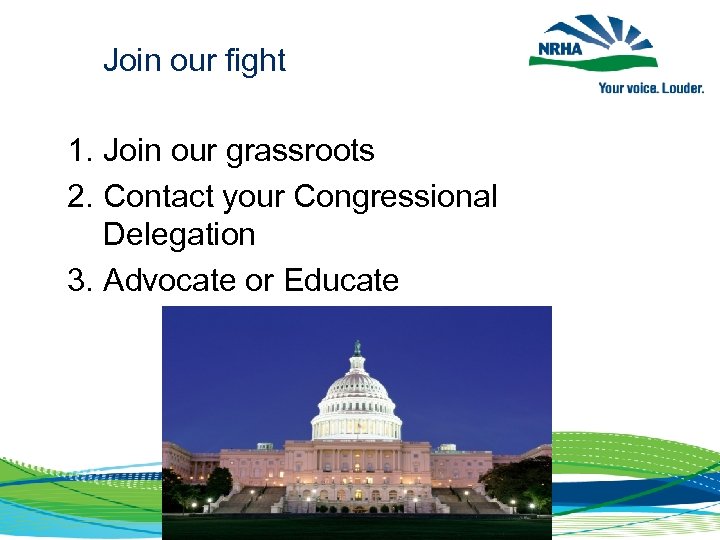  Join our fight 1. Join our grassroots 2. Contact your Congressional Delegation 3.