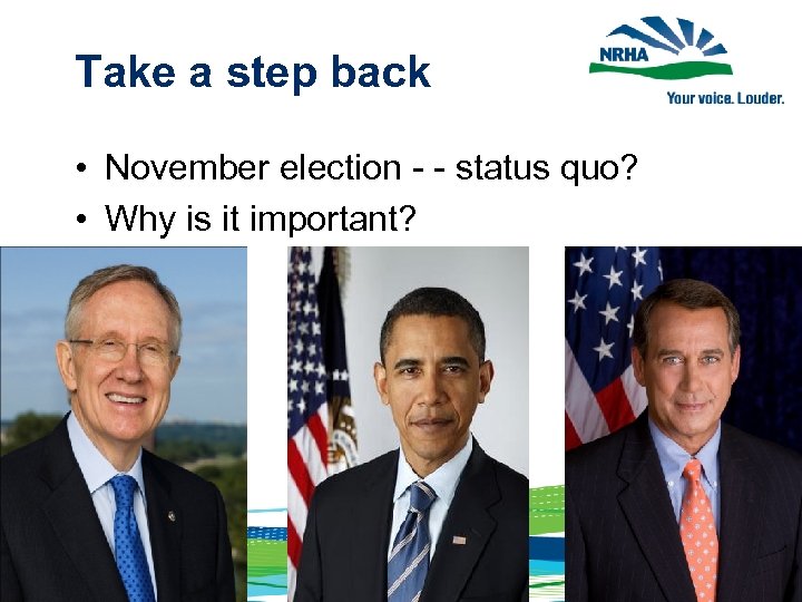 Take a step back • November election - - status quo? • Why is