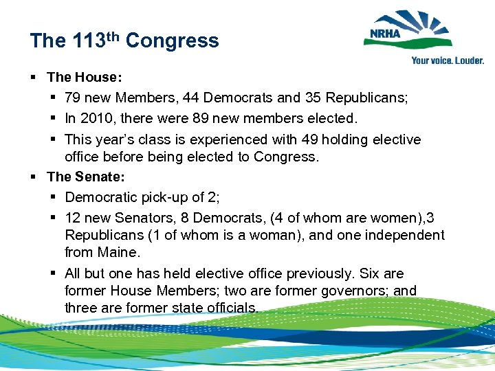 The 113 th Congress § The House: § 79 new Members, 44 Democrats and