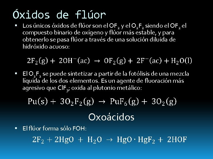 Óxidos de flúor Los únicos óxidos de flúor son el OF 2 y el