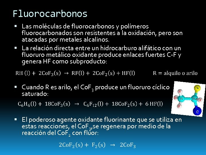 Fluorocarbonos Las moléculas de fluorocarbonos y polímeros fluorocarbonados son resistentes a la oxidación, pero