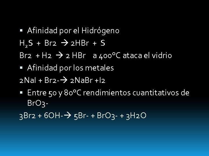  Afinidad por el Hidrógeno H 2 S + Br 2 2 HBr +