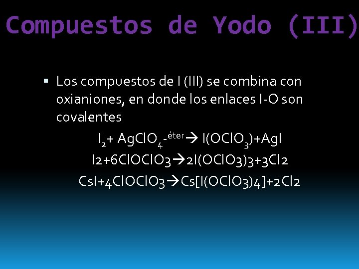 Compuestos de Yodo (III) Los compuestos de I (III) se combina con oxianiones, en