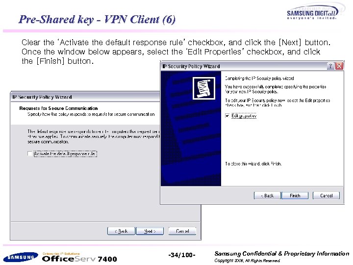 Pre-Shared key - VPN Client (6) Clear the ‘Activate the default response rule’ checkbox,