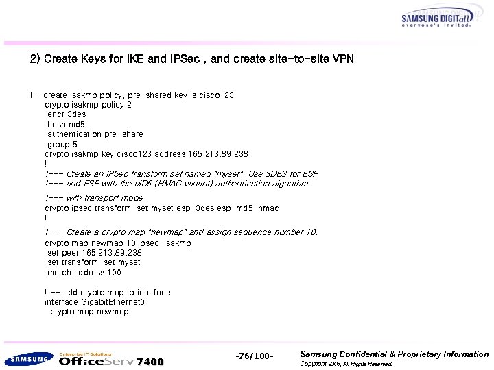 2) Create Keys for IKE and IPSec , and create site-to-site VPN !--create isakmp