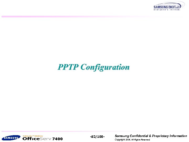 PPTP Configuration 7400 -82/100 - Samsung Confidential & Proprietary Information Copyright 2006, All Rights