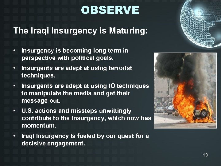 OBSERVE The Iraqi Insurgency is Maturing: • Insurgency is becoming long term in perspective