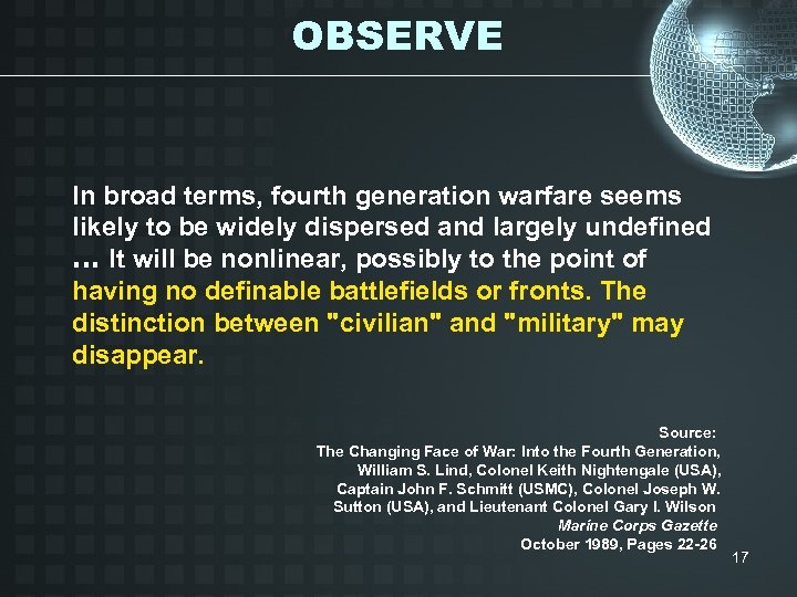 OBSERVE In broad terms, fourth generation warfare seems likely to be widely dispersed and