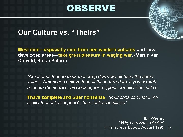 OBSERVE Our Culture vs. “Theirs” Most men—especially men from non-western cultures and less developed