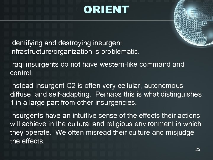 ORIENT Identifying and destroying insurgent infrastructure/organization is problematic. Iraqi insurgents do not have western-like