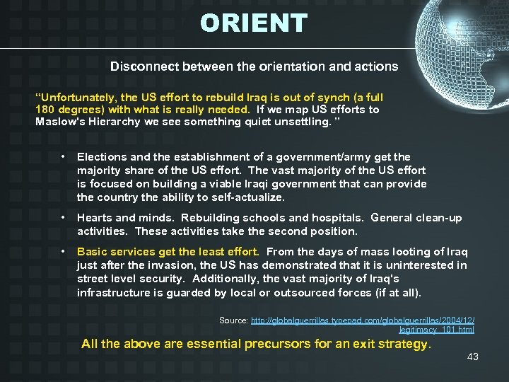 ORIENT Disconnect between the orientation and actions “Unfortunately, the US effort to rebuild Iraq