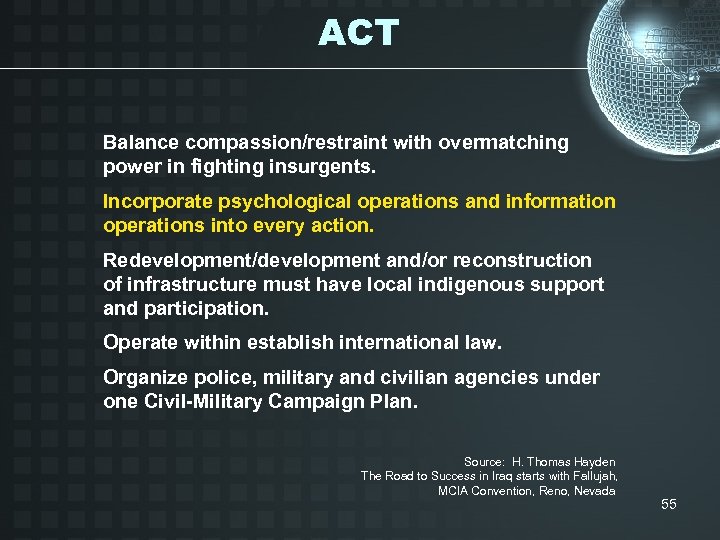 ACT Balance compassion/restraint with overmatching power in fighting insurgents. Incorporate psychological operations and information