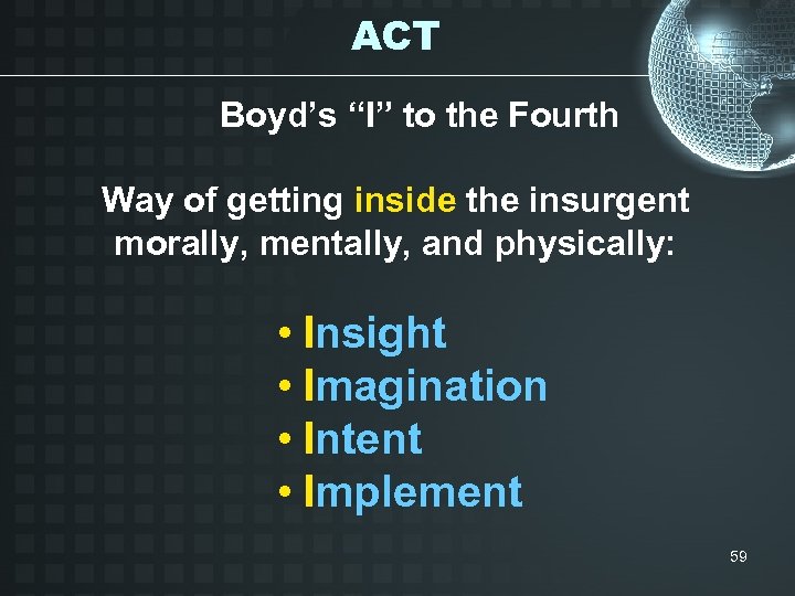 ACT Boyd’s “I” to the Fourth Way of getting inside the insurgent morally, mentally,