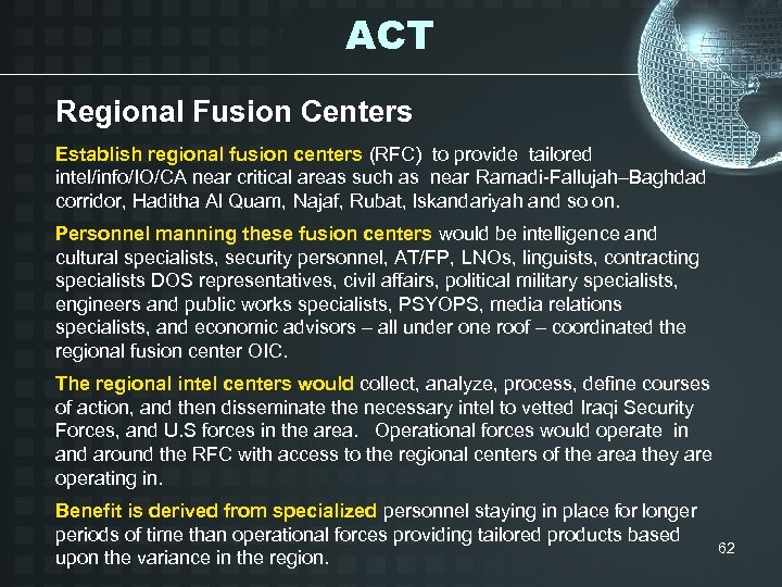 ACT Regional Fusion Centers Establish regional fusion centers (RFC) to provide tailored intel/info/IO/CA near