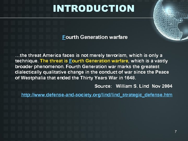 INTRODUCTION Fourth Generation warfare …the threat America faces is not merely terrorism, which is