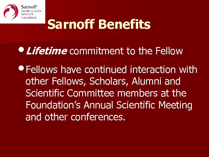 Sarnoff Benefits • Lifetime commitment to the Fellow • Fellows have continued interaction with