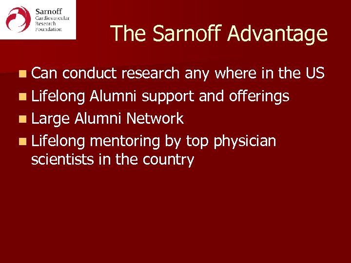 The Sarnoff Advantage n Can conduct research any where in the US n Lifelong