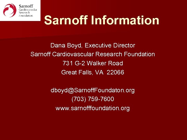 Sarnoff Information Dana Boyd, Executive Director Sarnoff Cardiovascular Research Foundation 731 G-2 Walker Road