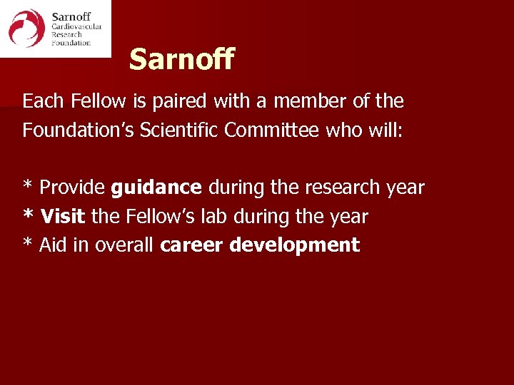Sarnoff Each Fellow is paired with a member of the Foundation’s Scientific Committee who