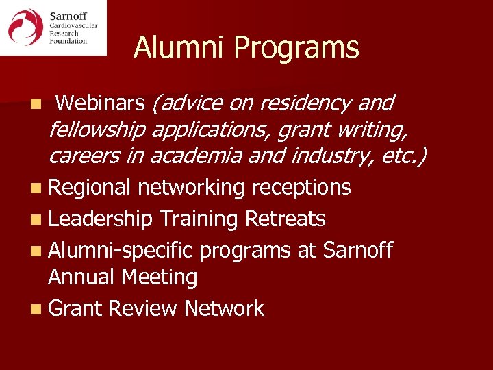 Alumni Programs n Webinars (advice on residency and fellowship applications, grant writing, careers in