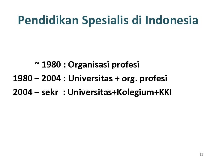 Pendidikan Spesialis di Indonesia ~ 1980 : Organisasi profesi 1980 – 2004 : Universitas