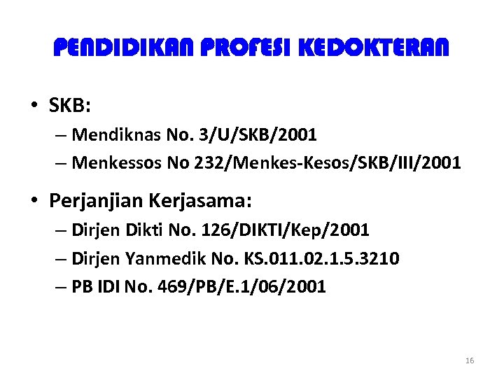 PENDIDIKAN PROFESI KEDOKTERAN • SKB: – Mendiknas No. 3/U/SKB/2001 – Menkessos No 232/Menkes-Kesos/SKB/III/2001 •