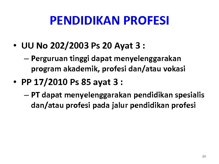 PENDIDIKAN PROFESI • UU No 202/2003 Ps 20 Ayat 3 : – Perguruan tinggi